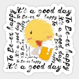 It's a good day to be-er happy Sticker